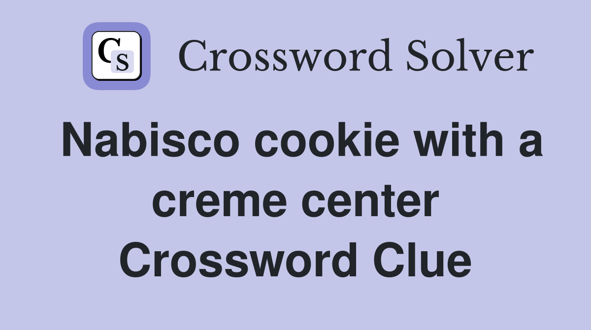 Nabisco cookie with a creme center Crossword Clue