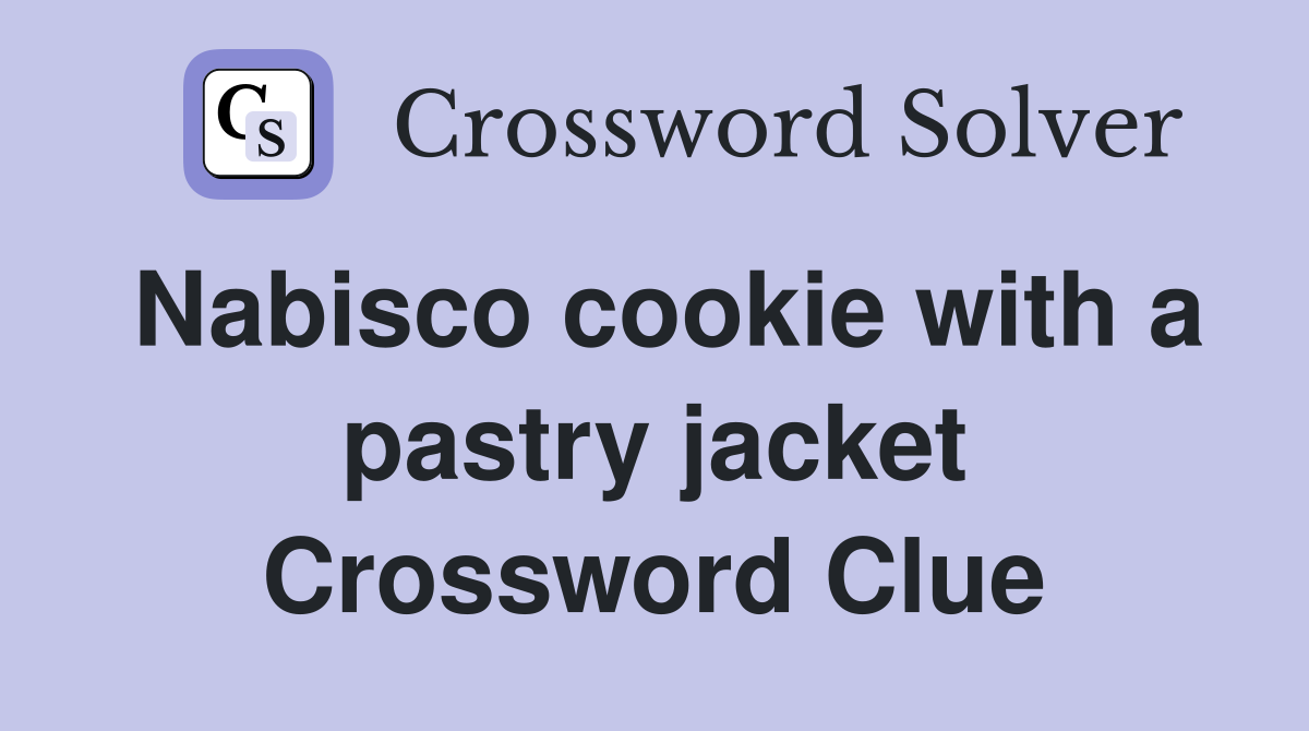 Nabisco cookie with a pastry jacket Crossword Clue