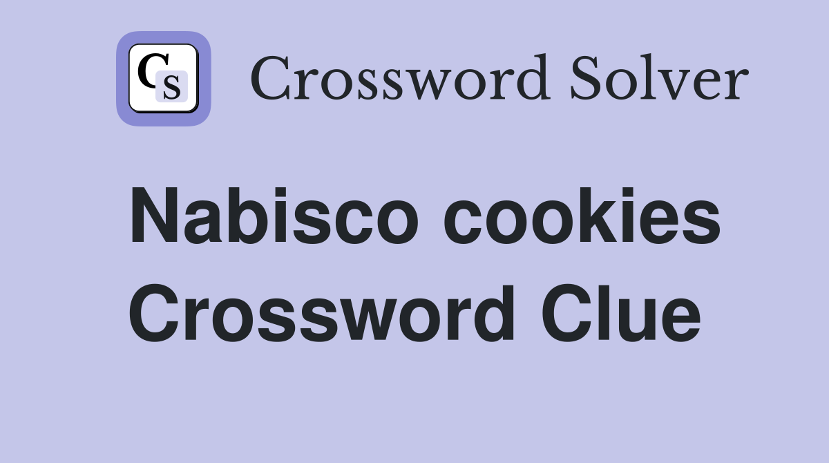 Nabisco cookies Crossword Clue