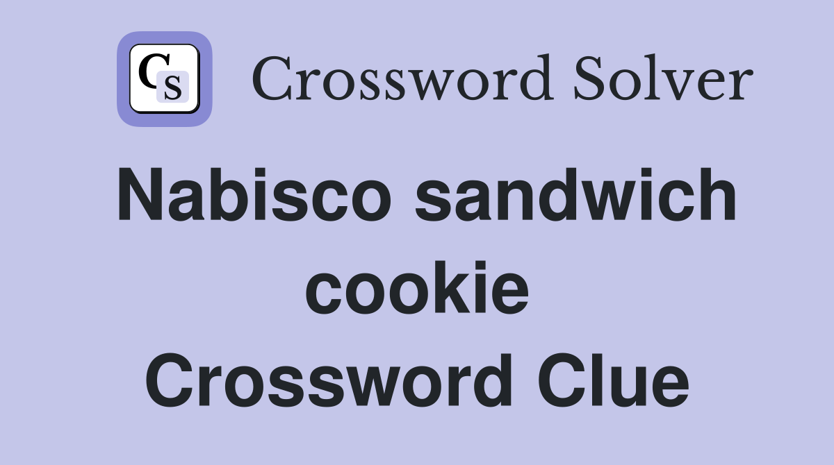 Nabisco sandwich cookie Crossword Clue