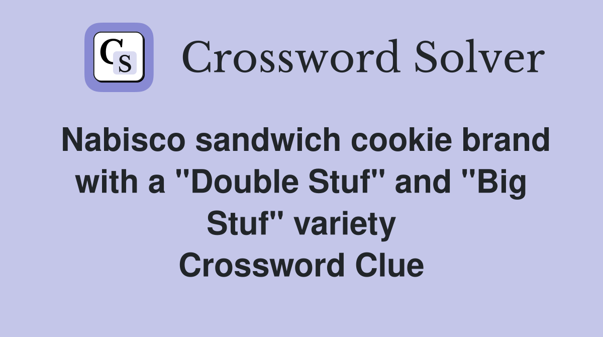 Nabisco sandwich cookie brand with a "Double Stuf" and "Big Stuf" variety Crossword Clue