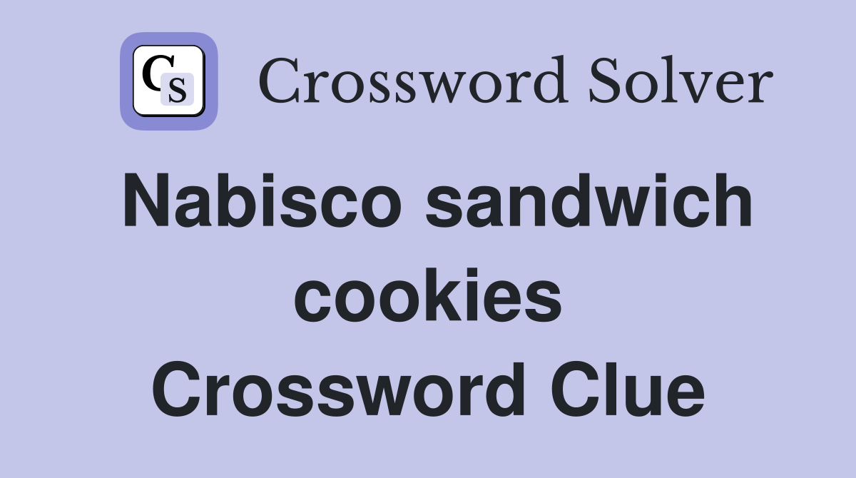 Nabisco sandwich cookies Crossword Clue