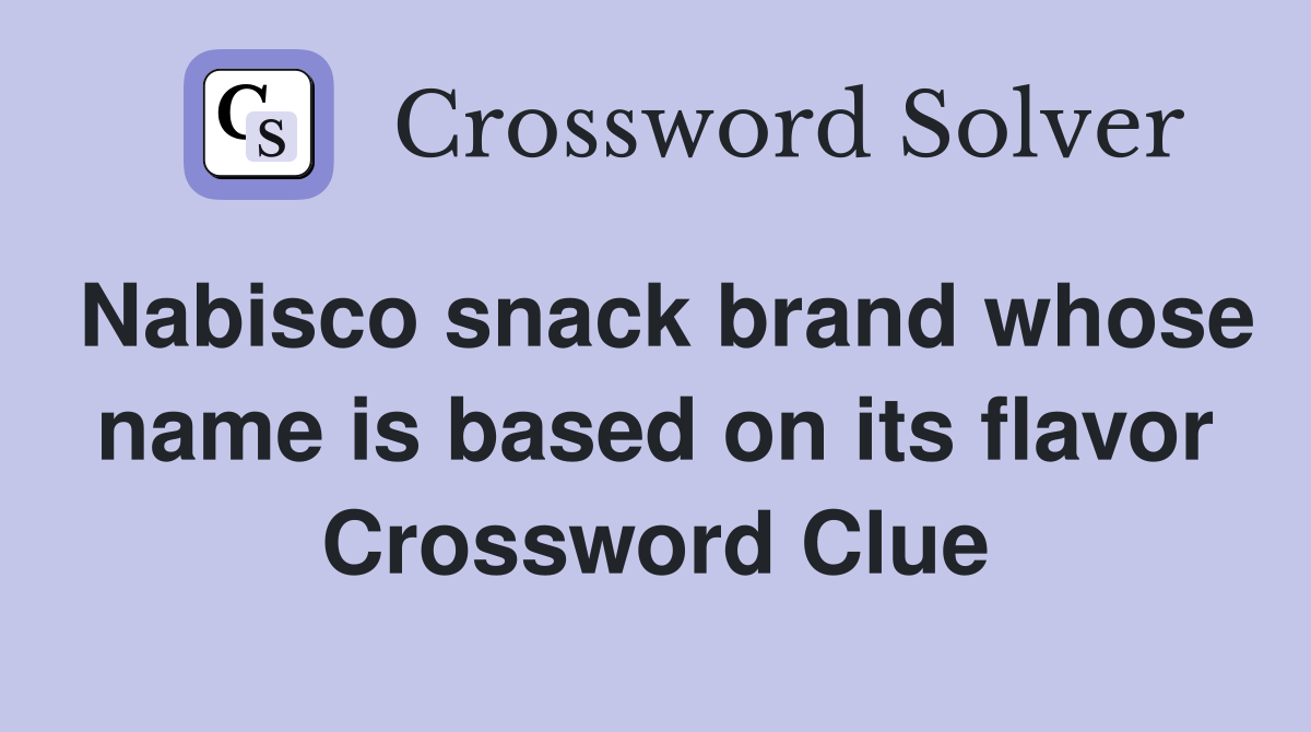 Nabisco snack brand whose name is based on its flavor Crossword Clue