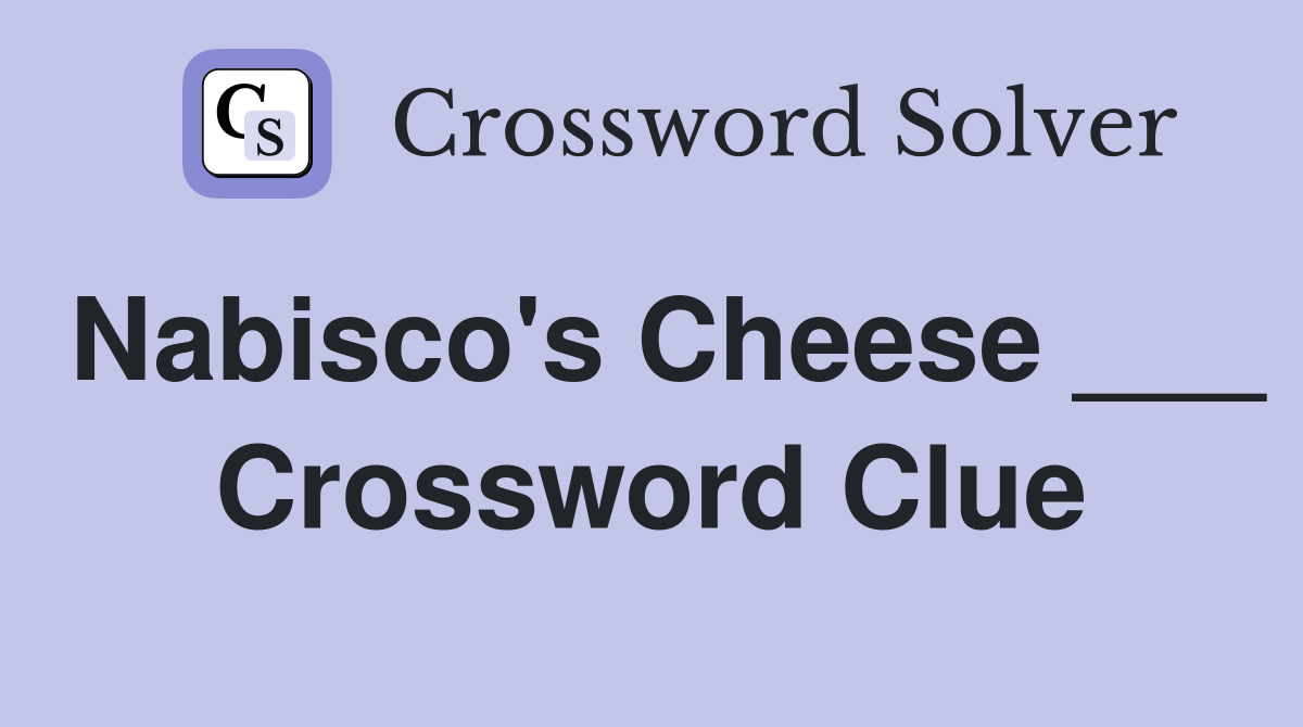 Nabisco's Cheese ___ Crossword Clue