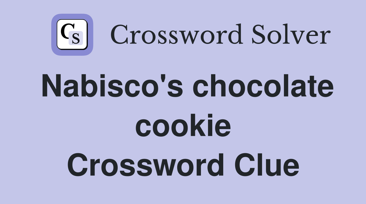 Nabisco's chocolate cookie Crossword Clue