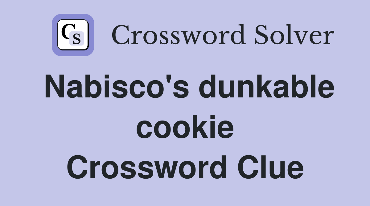 Nabisco's dunkable cookie Crossword Clue