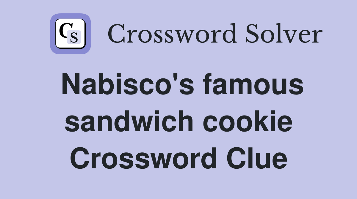 Nabisco's famous sandwich cookie Crossword Clue
