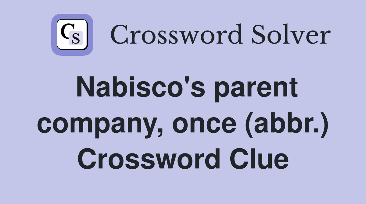 Nabisco's parent company, once (abbr.) Crossword Clue