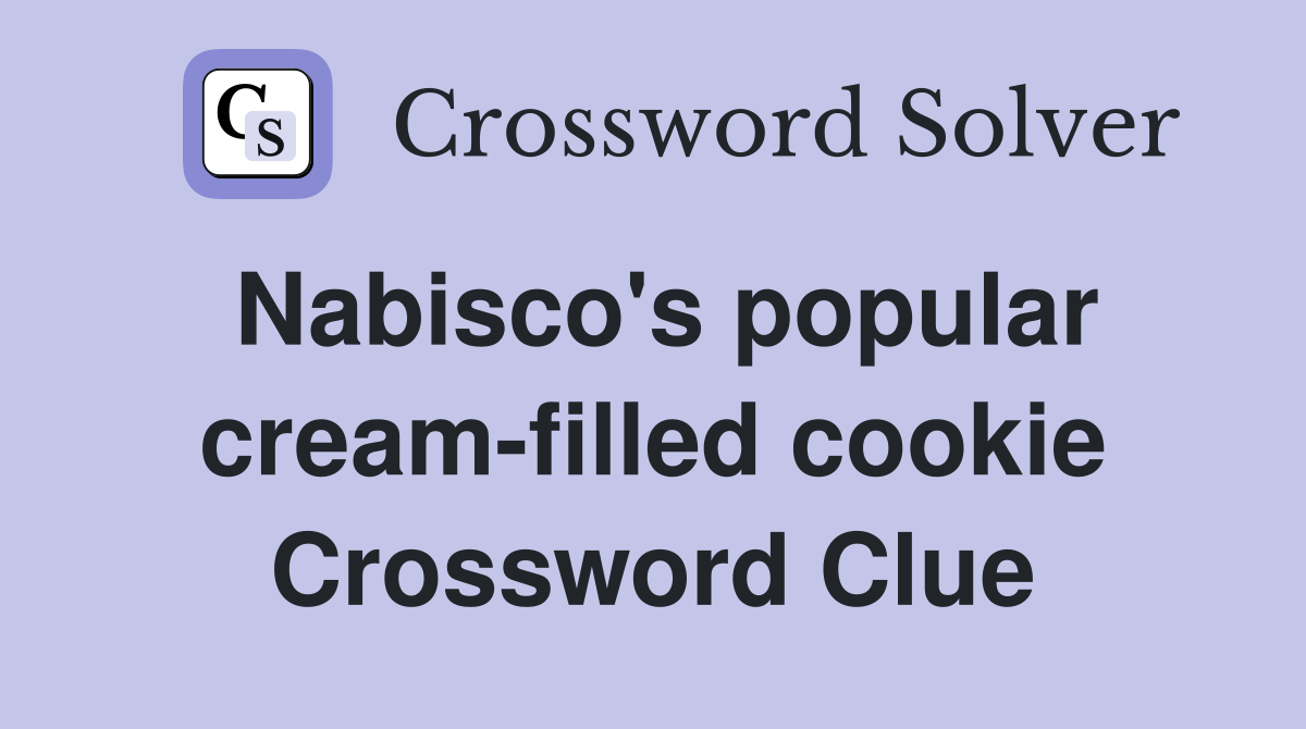 Nabisco's popular cream-filled cookie Crossword Clue