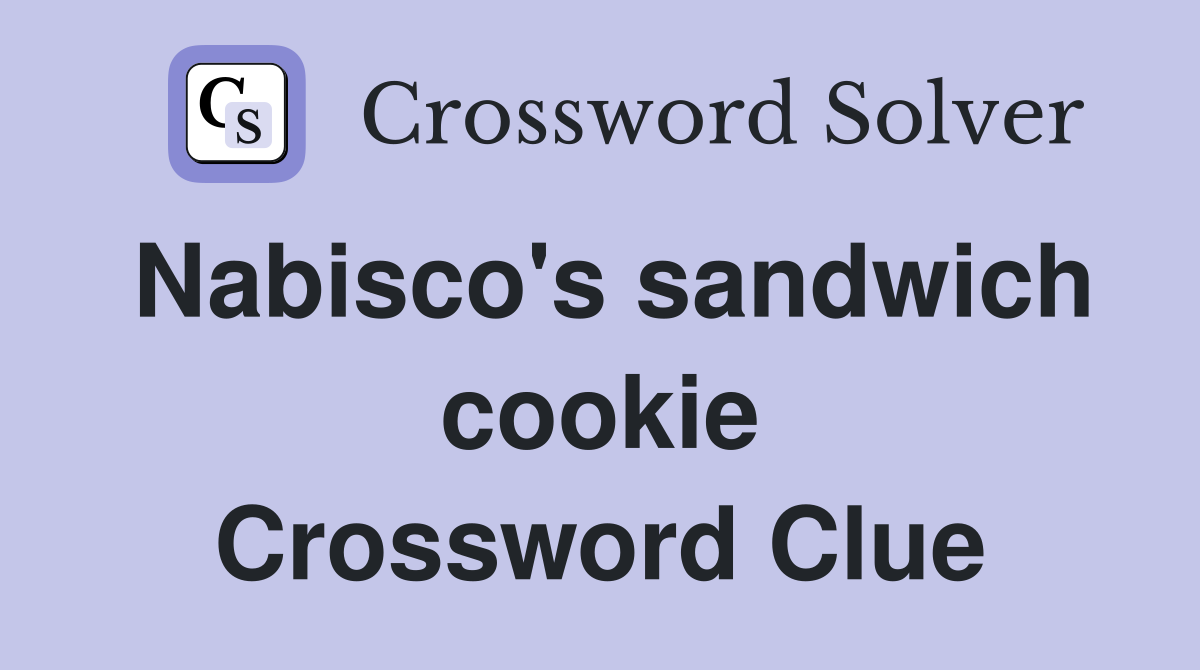 Nabisco's sandwich cookie Crossword Clue