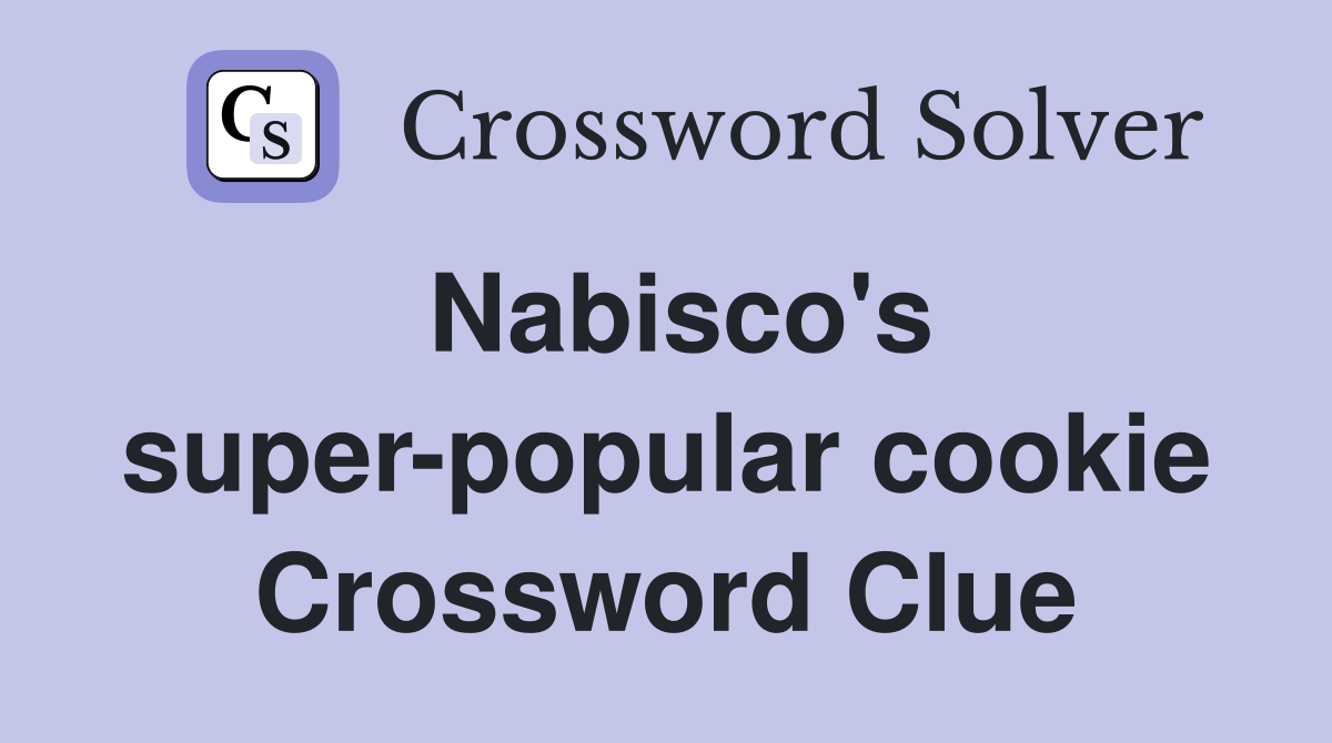 Nabisco's super-popular cookie Crossword Clue