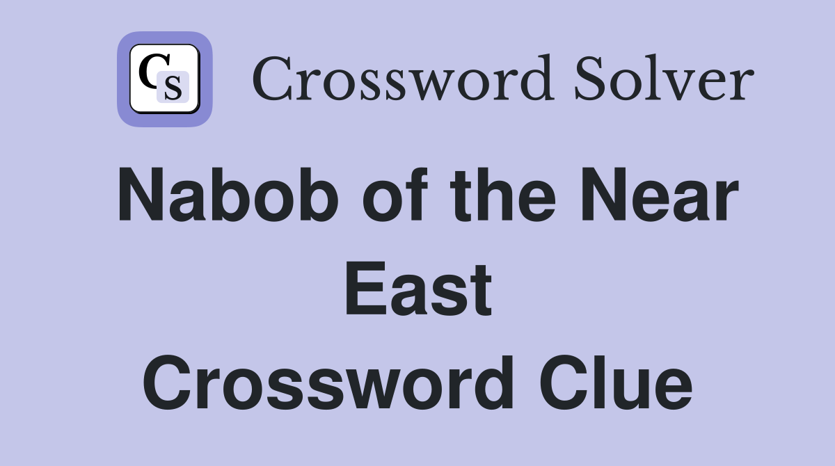 Nabob of the Near East Crossword Clue