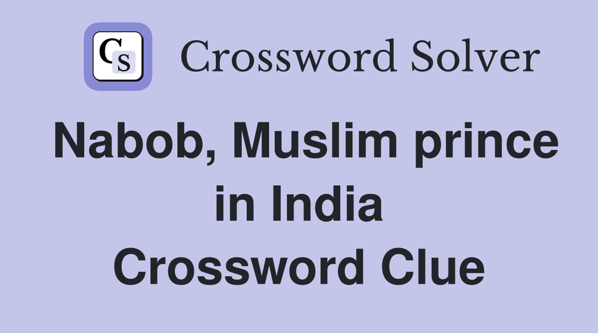 Nabob, Muslim prince in India Crossword Clue