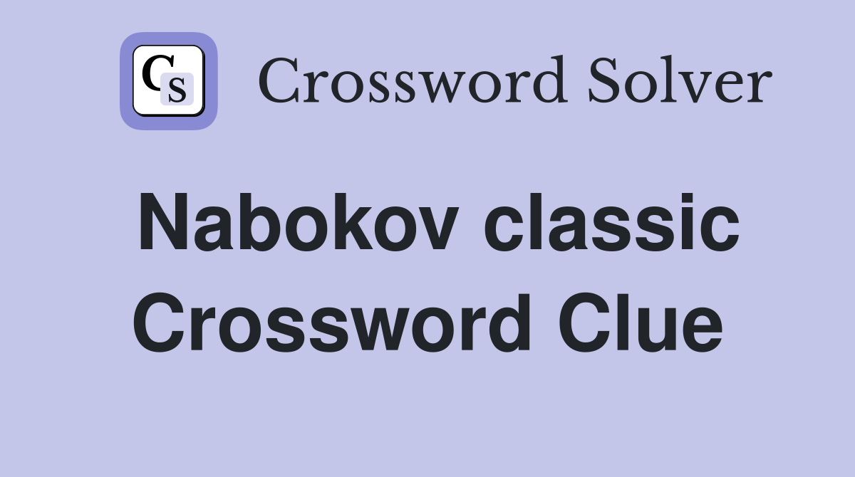 Nabokov classic Crossword Clue