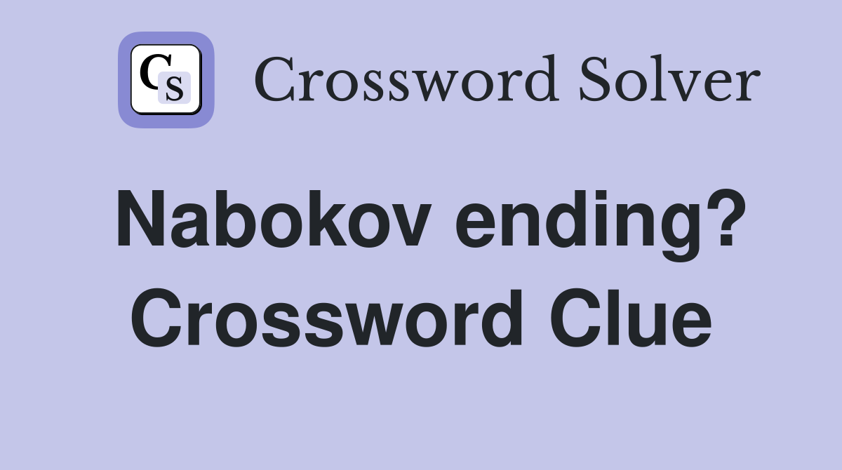 Nabokov ending? Crossword Clue