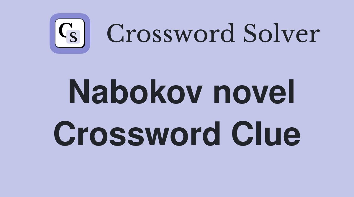 Nabokov novel Crossword Clue Answers Crossword Solver