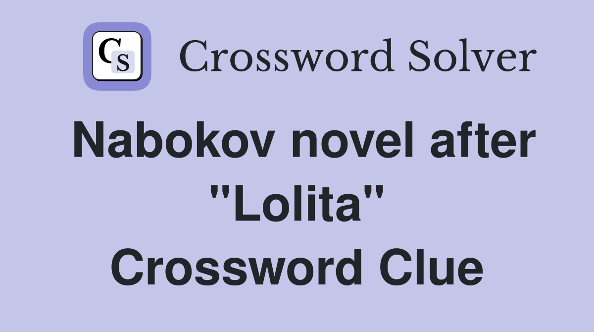Nabokov novel after "Lolita" Crossword Clue