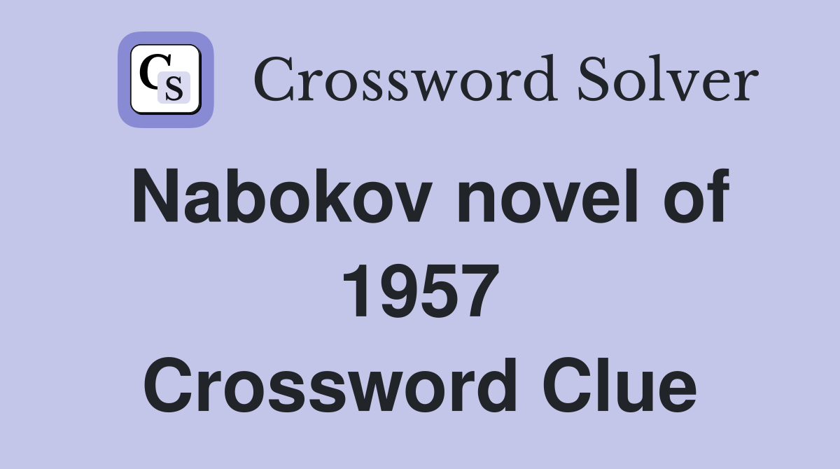 Nabokov novel of 1957 Crossword Clue