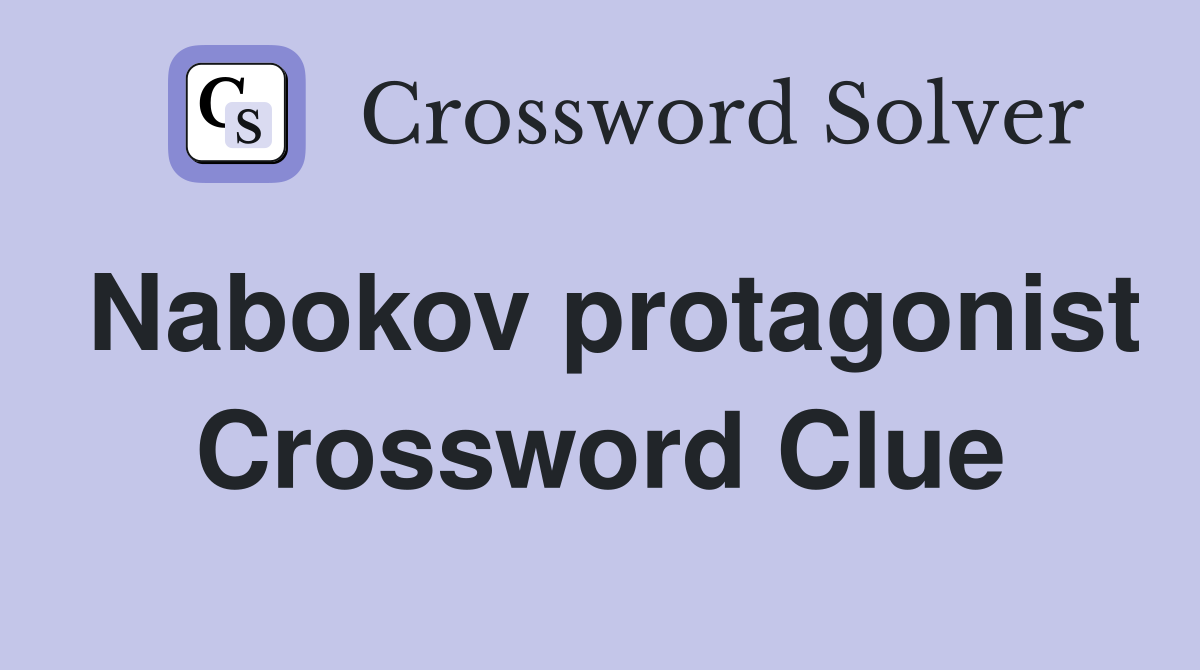 Nabokov protagonist Crossword Clue
