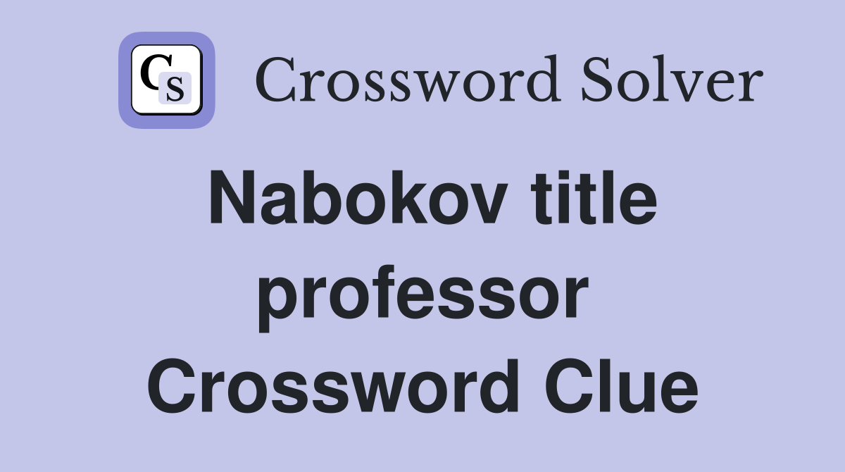 Nabokov title professor Crossword Clue