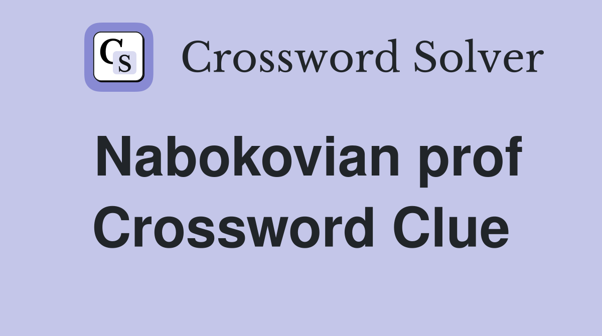 Nabokovian prof Crossword Clue