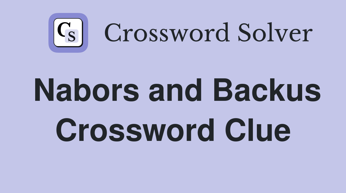 Nabors and Backus Crossword Clue