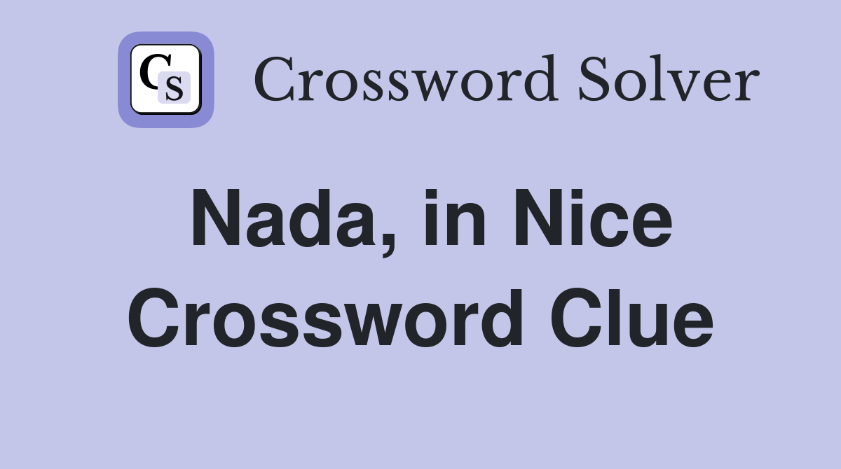 Nada, in Nice Crossword Clue