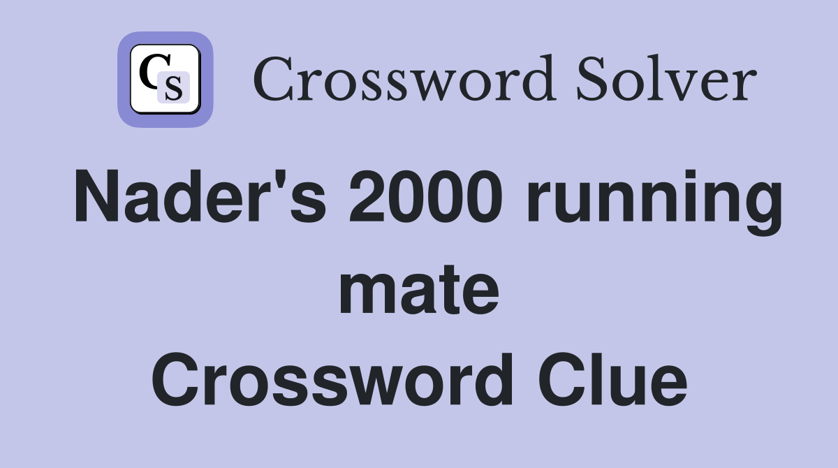 Nader's 2000 running mate Crossword Clue
