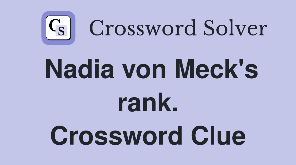 Nadia von Meck's rank. Crossword Clue