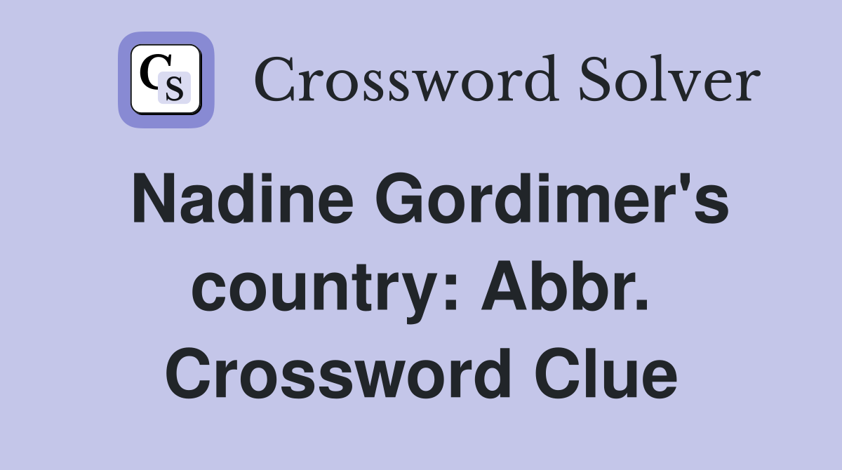 Nadine Gordimer's country: Abbr. Crossword Clue