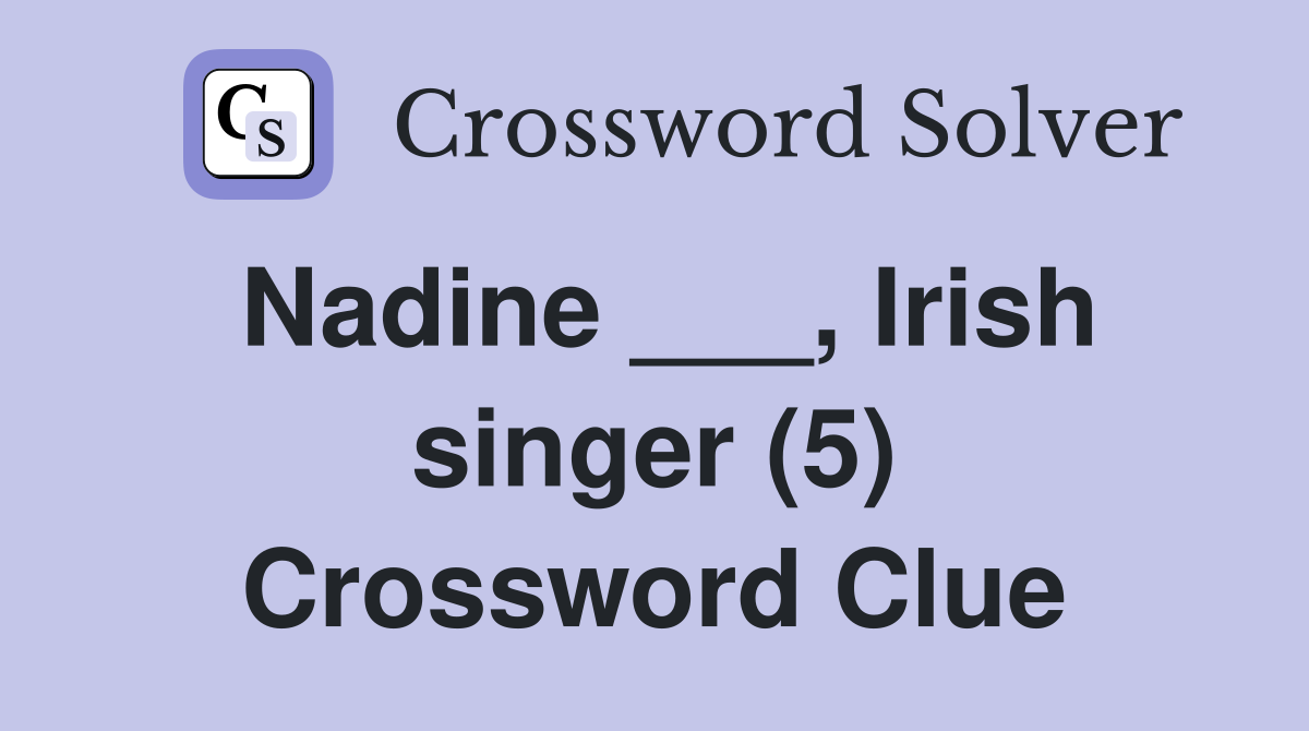 Nadine ___, Irish singer (5) Crossword Clue