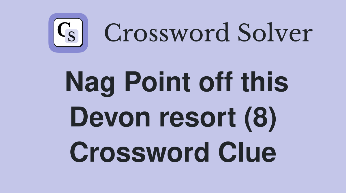 Nag Point off this Devon resort (8) Crossword Clue
