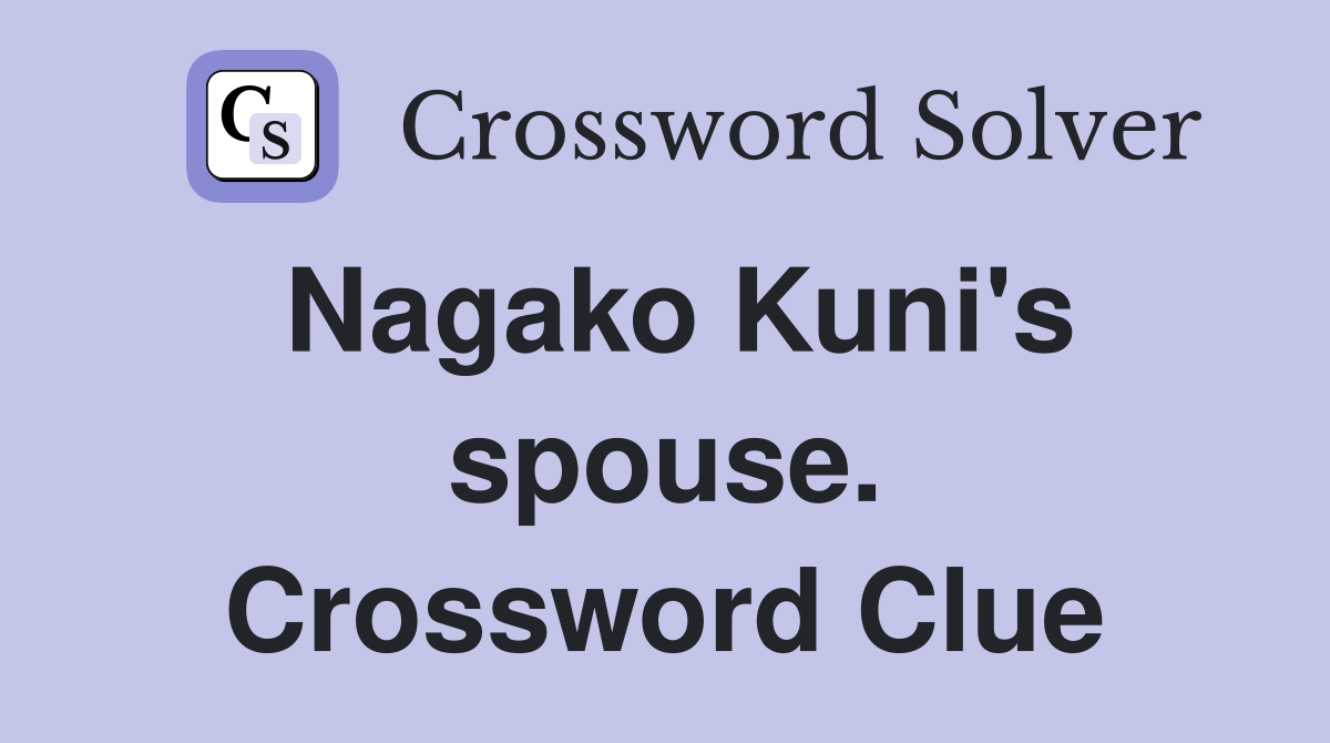 Nagako Kuni's spouse. Crossword Clue