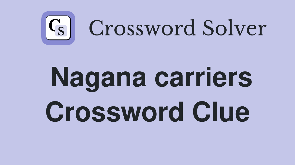 Nagana carriers Crossword Clue