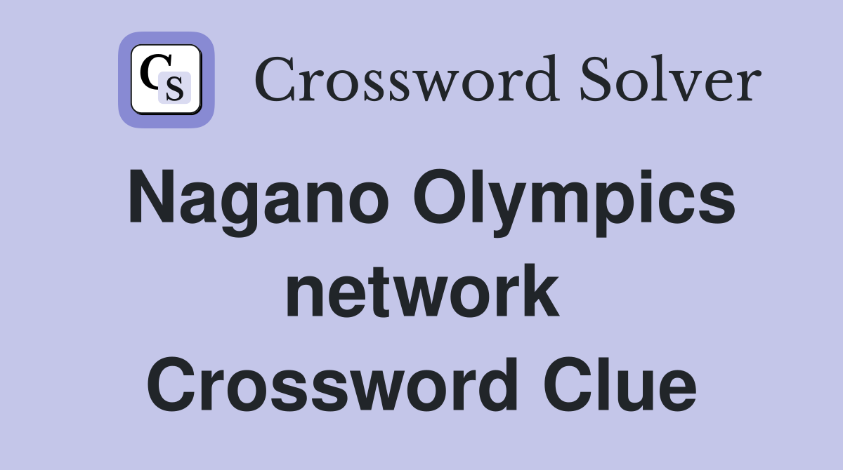 Nagano Olympics network Crossword Clue