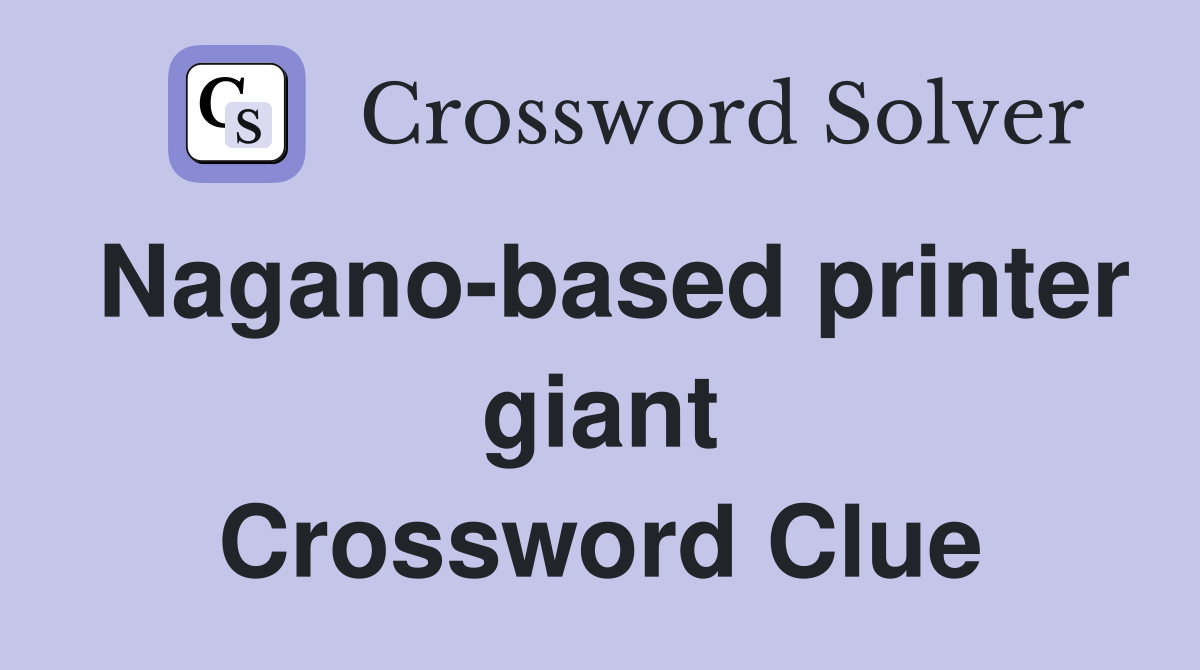 Nagano-based printer giant Crossword Clue