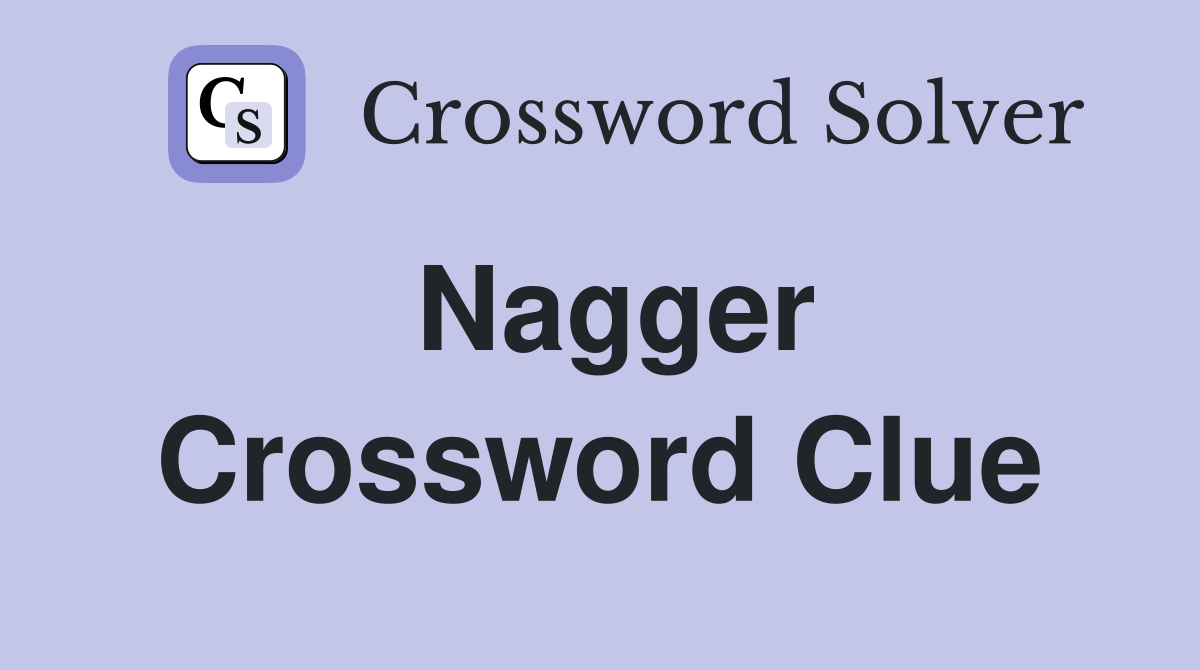 Nagger Crossword Clue