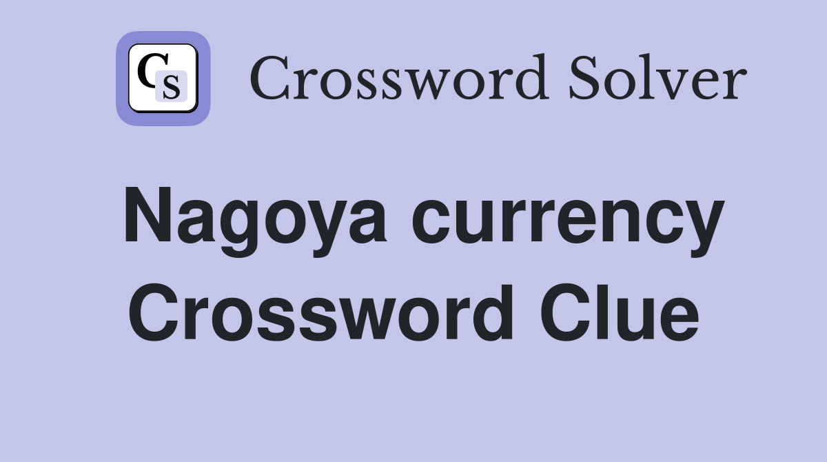 Nagoya currency Crossword Clue