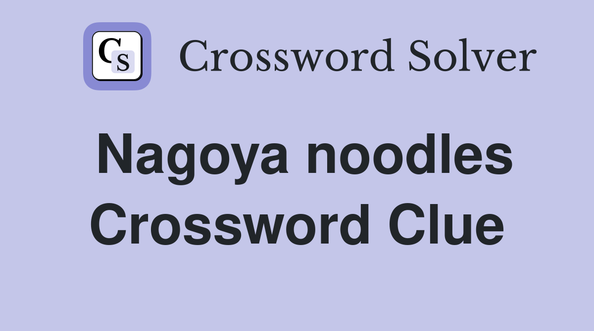 Nagoya noodles Crossword Clue