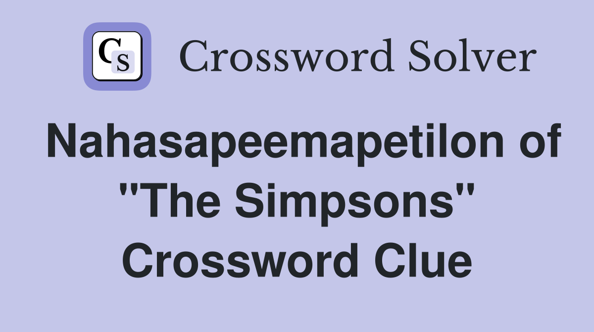Nahasapeemapetilon of "The Simpsons" Crossword Clue
