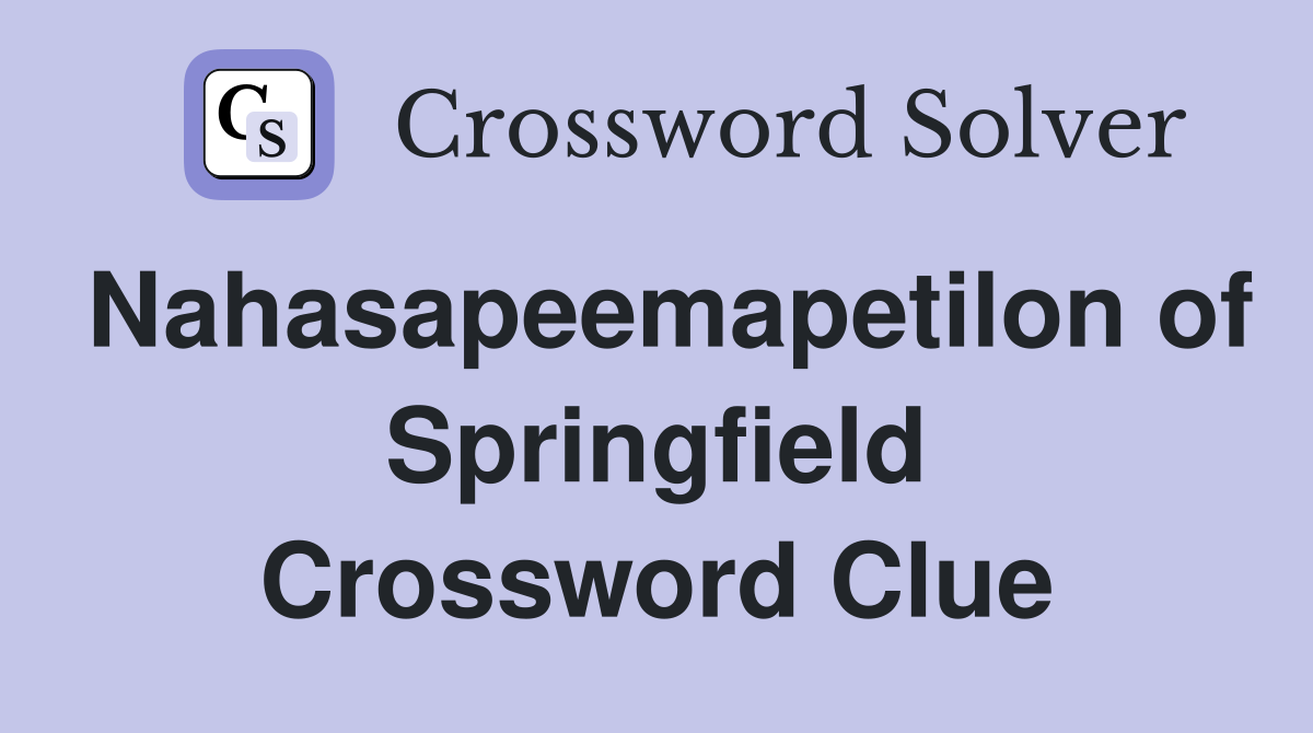 Nahasapeemapetilon of Springfield Crossword Clue