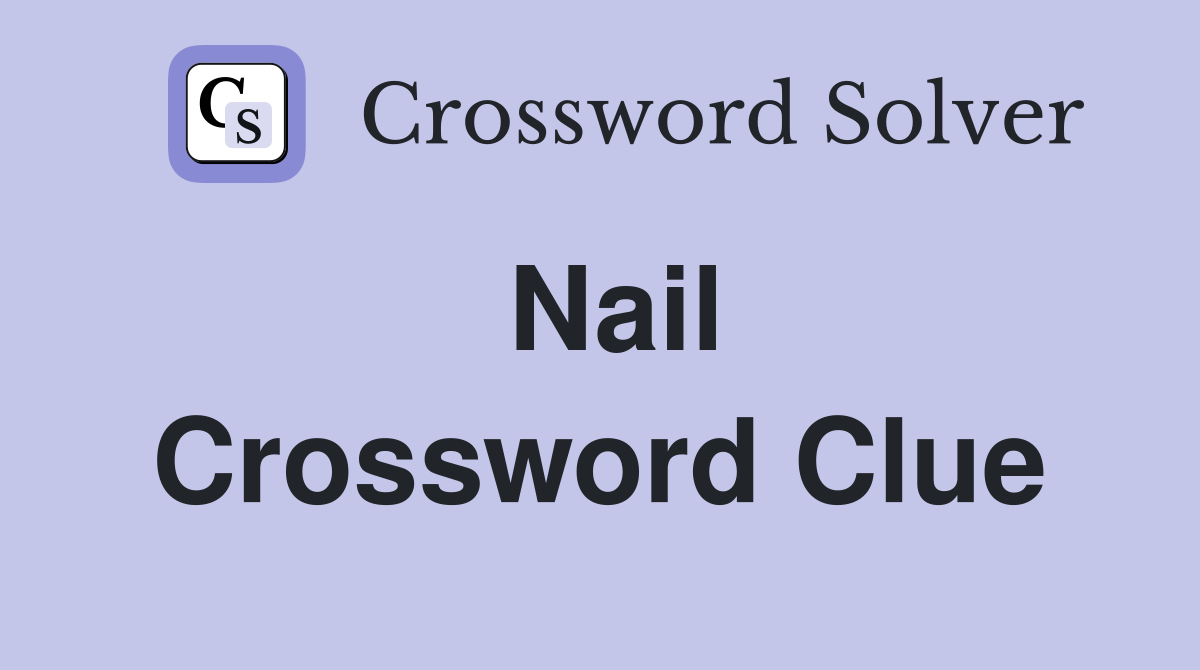 Nail Crossword Clue