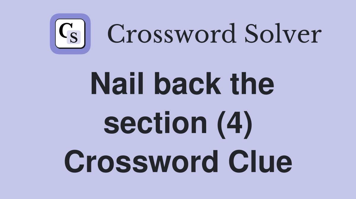Nail back the section (4) Crossword Clue