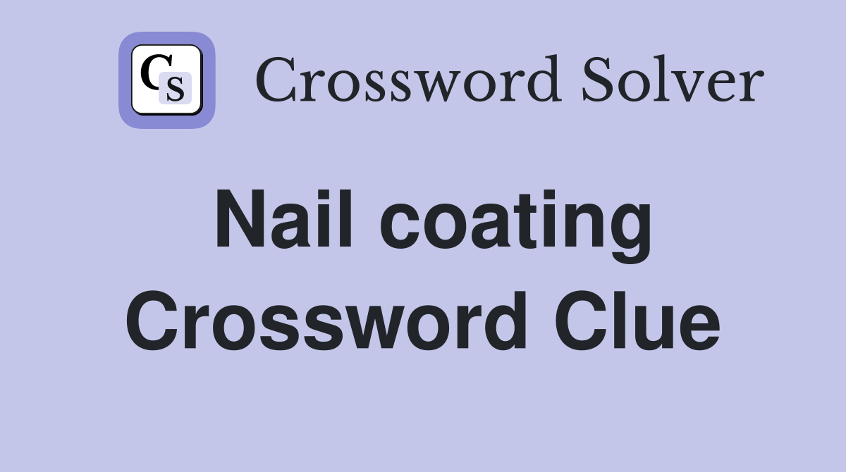 Nail coating Crossword Clue