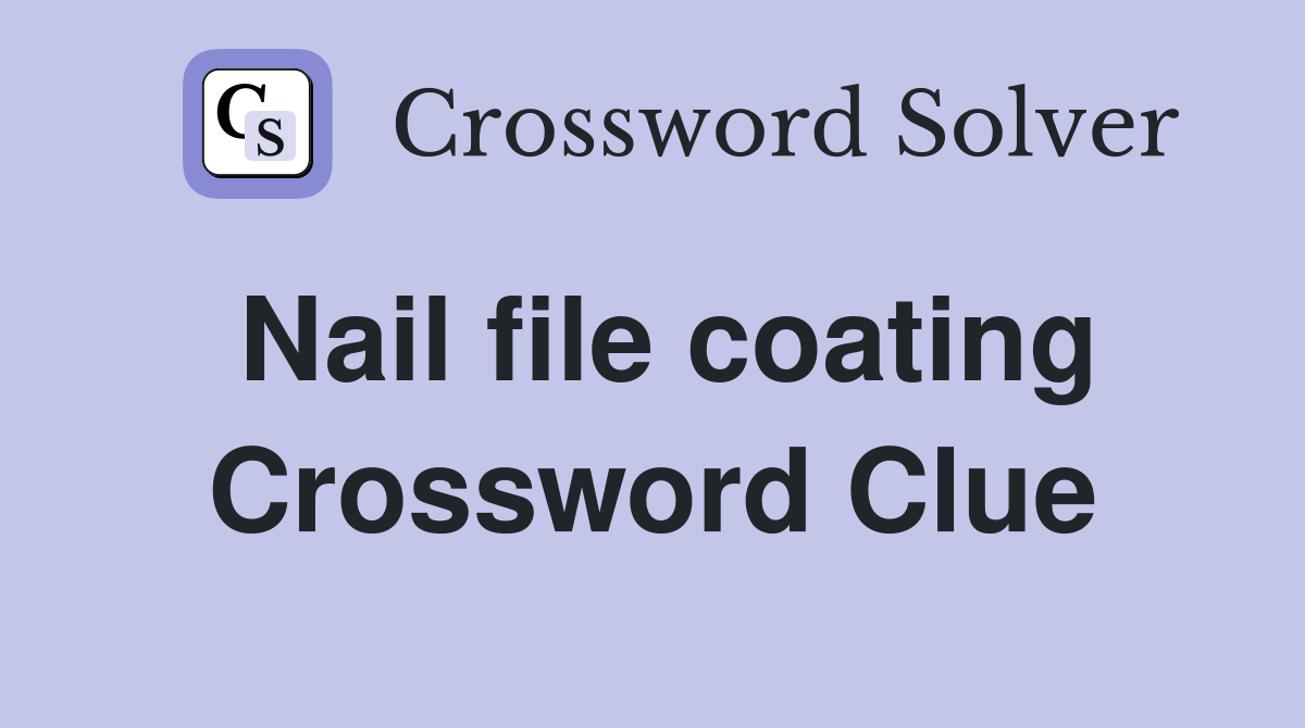 Nail file coating Crossword Clue