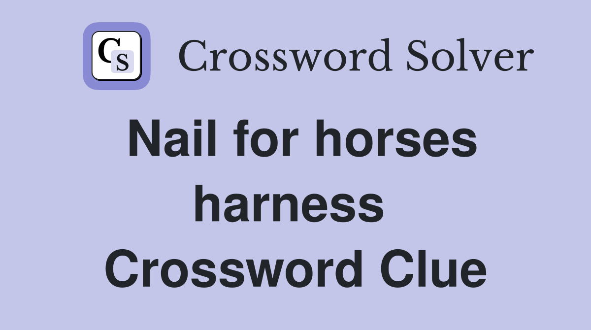 Nail for horses harness  Crossword Clue
