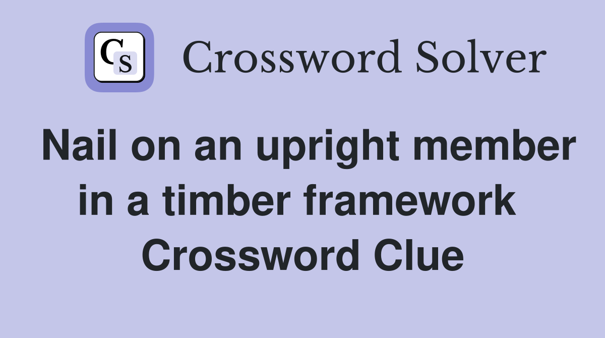 Nail on an upright member in a timber framework  Crossword Clue