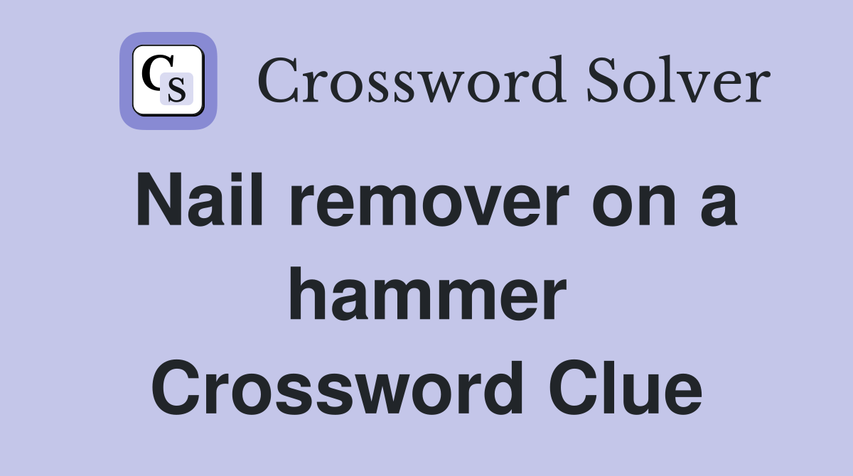 Nail remover on a hammer Crossword Clue