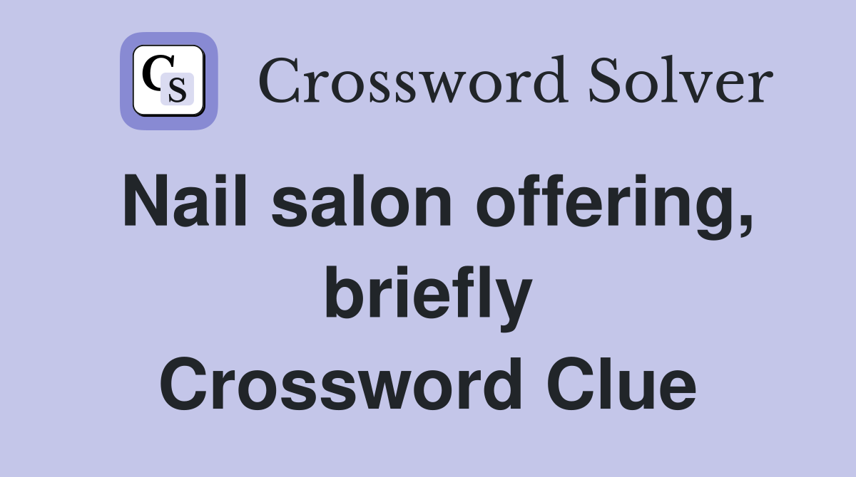 Nail salon offering, briefly Crossword Clue