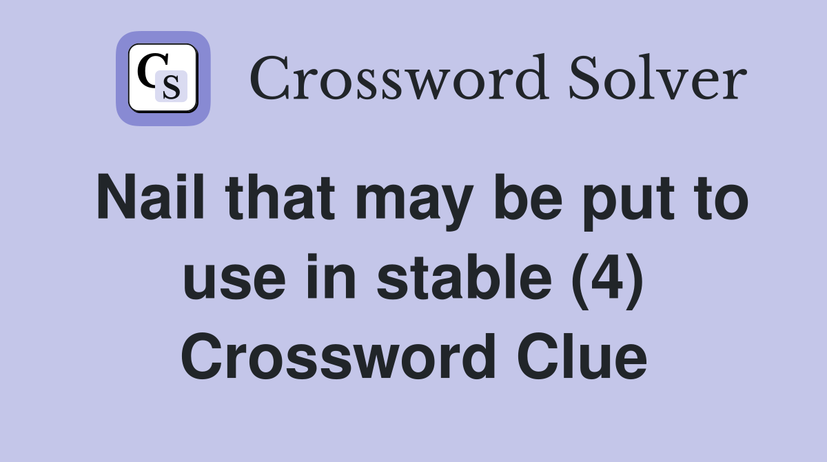 Nail that may be put to use in stable (4) Crossword Clue